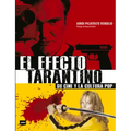El Efecto Tarantino (Rústica): Su Cine Y La Cultura Pop