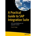 A Practical Guide to SAP Integration Suite: Sap's Cloud Middleware and Integration Solution