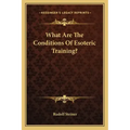 What Are the Conditions of Esoteric Training?