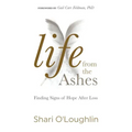 Life from the Ashes: Finding Signs of Hope After Loss