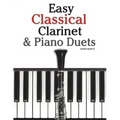 Easy Classical Clarinet & Piano Duets: Featuring Music of Vivaldi, Mozart, Handel and Other Composers