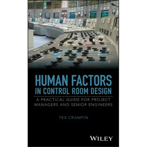 Human Factors in Control Room Design: A Practical Guide for Project Managers and Senior Engineers