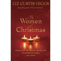 The Women of Christmas: Experience the Season Afresh with Elizabeth, Mary, and Anna