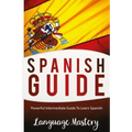 Speak Spanish: Powerful Intermediate Guide To Learn Spanish