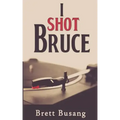 I Shot Bruce