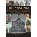 The Ansonia: A Pictorial History of Manhattan's Beaux-Arts Masterpiece
