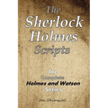 The Sherlock Holmes Scripts: The Complete Holmes and Watson Series