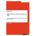 Moldovan Division after the Collapse of the USSR: Russia's Role in the Transitional Process of Moldova and its Renegade Province Transnistria