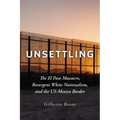 Unsettling: The El Paso Massacre, Resurgent White Nationalism, and the Us-Mexico Border