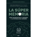 La Súper Memoria: 3 Libros sobre la Memoria en 1: Memoria Fotográfica, Entrenamiento De La Memoria y Mejora De La Memoria - Cómo Increme