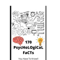 170 PsycHoLOgiCaL FaCTs: You Have To Know!!