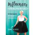 Influencer Entrepreneurs: The 4-Step Framework for Building Your Audience, Growing Your Business, and Making Money Online