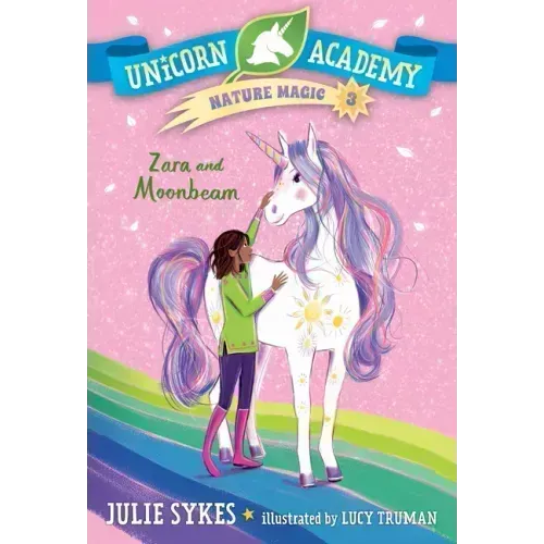 Unicorn Academy Nature Magic #3: Zara and Moonbeam