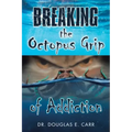Breaking the Octopus Grip of Addiction