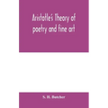 Aristotle's theory of poetry and fine art: with a critical text and translation of the Poetics