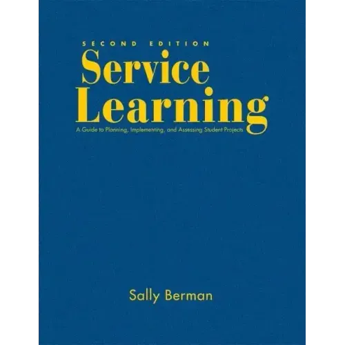 Service Learning: A Guide to Planning, Implementing, and Assessing Student Projects