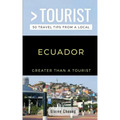 Greater Than a Tourist-Ecuador: 50 Travel Tips from a Local