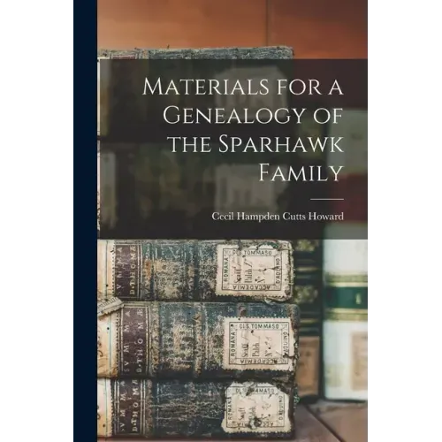 Materials for a Genealogy of the Sparhawk Family