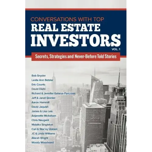 Conversations with Top Real Estate Investors Vol 1