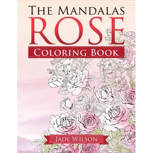 Rose Coloring Book: The Mandalas