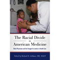 The Racial Divide in American Medicine: Black Physicians and the Struggle for Justice in Health Care