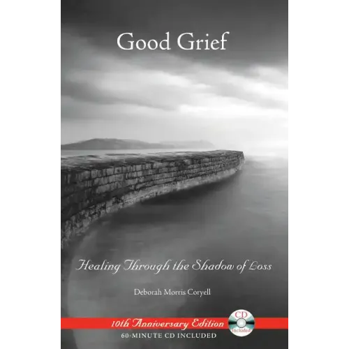 Good Grief: Healing Through the Shadow of Loss [With CD]
