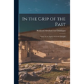 In the Grip of the Past; Essay on an Aspect of Greek Thought
