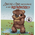 ¿Óscar el Oso aprenderá a ser agradecido?: Can Grunt the Grizzly Learn to Be Grateful? (Spanish Edition)