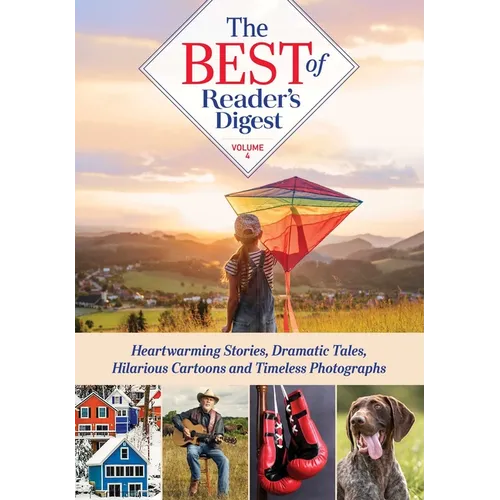 Best of Reader's Digest, Volume 4: Heartwarming Stories, Dramatic Tales, Hilarious Cartoons, and Timeless Photographs