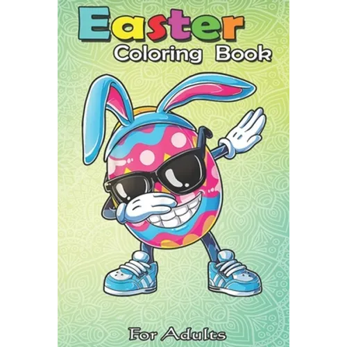 Easter Coloring Book For Adults: Dabbing Easter Egg Boys Kids Girls Hunter Hunting Gifts Dab An Adult Easter Coloring Book For Teens & Adults - Great
