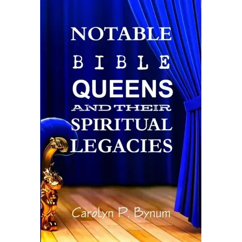 Notable Bible Queens and Their Spiritual Legacies