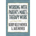 Working with Parents Makes Therapy Work