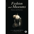 Fashion and Museums: Theory and Practice