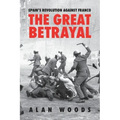 Spain's Revolution Against Franco: The Great Betrayal