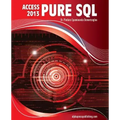MS Access 2013 Pure SQL: Real, Power-Packed Solutions For Business Users, Developers, And The Rest Of Us