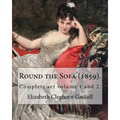 Round the Sofa (1859). By: Elizabeth Cleghorn Gaskell (Complete set volume 1 and 2): Round the Sofa is an 1859 2-volume collection consisting of