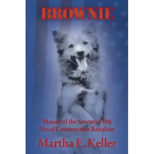 Brownie: Mascot of the Seventy-Fifth Naval Construction Battalion