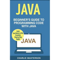 Java: Beginner's Guide to Programming Code with Java