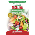 Dieta Alcalina: Guía para principiantes para recuperar y equilibrar su salud naturalmente, perder peso y comprender el pH (Libro en es