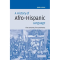 A History of Afro-Hispanic Language: Five Centuries, Five Continents