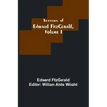Letters of Edward FitzGerald, Volume I