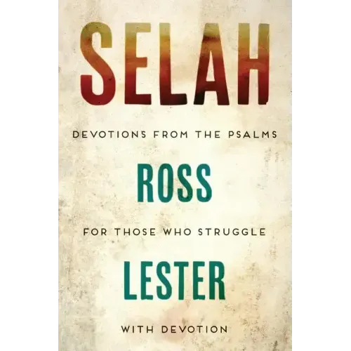 Selah: Devotions from the Psalms for Those Who Struggle with Devotion