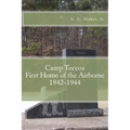 Camp Toccoa: First Home of the Airborne.: 1942-1944