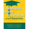 Developing Quality Dissertations in the Humanities: A Graduate Student's Guide to Achieving Excellence