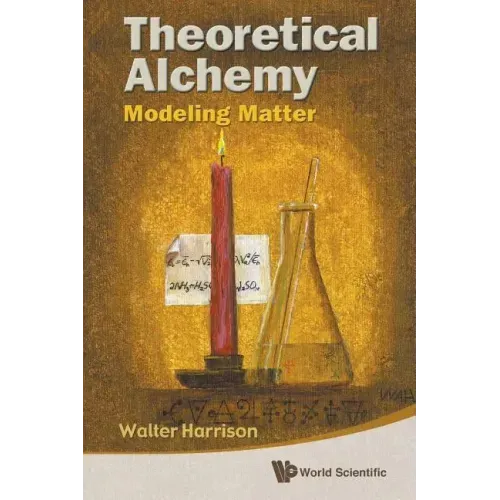 Theoretical Alchemy: Modeling Matter