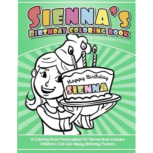 Sienna's Birthday Coloring Book Kids Personalized Books: A Coloring Book Personalized for Sienna that includes Children's Cut Out Happy Birthday Poste