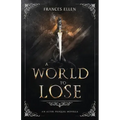 A World To Lose: A found family YA fantasy adventure