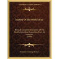 History Of The World's Fair: Being A Complete Description Of The World's Columbian Exposition, From Its Inception (1898)