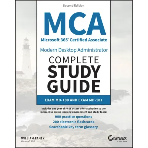 MCA Microsoft 365 Certified Associate Modern Desktop Administrator Complete Study Guide with 900 Practice Test Questions: Exam MD-100 and Exam MD-101