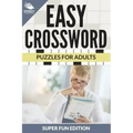 Easy Crossword Puzzles For Adults Super Fun Edition